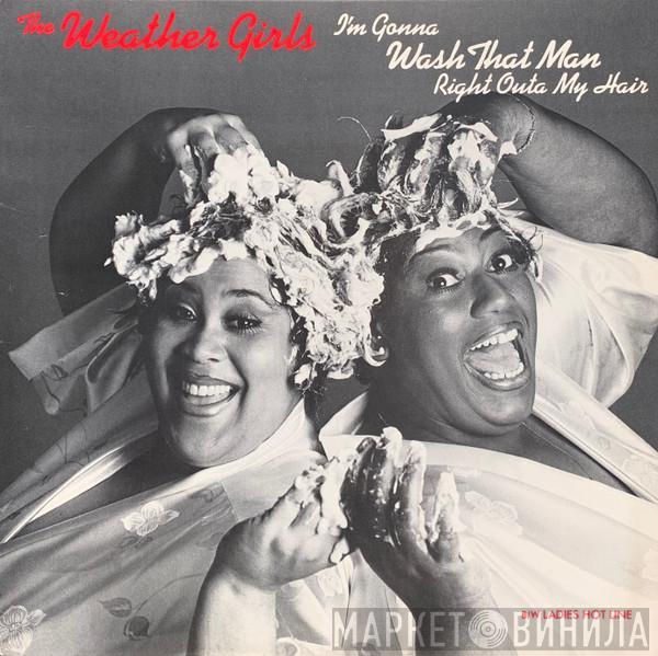 The Weather Girls - I'm Gonna Wash That Man Right Outa My Hair