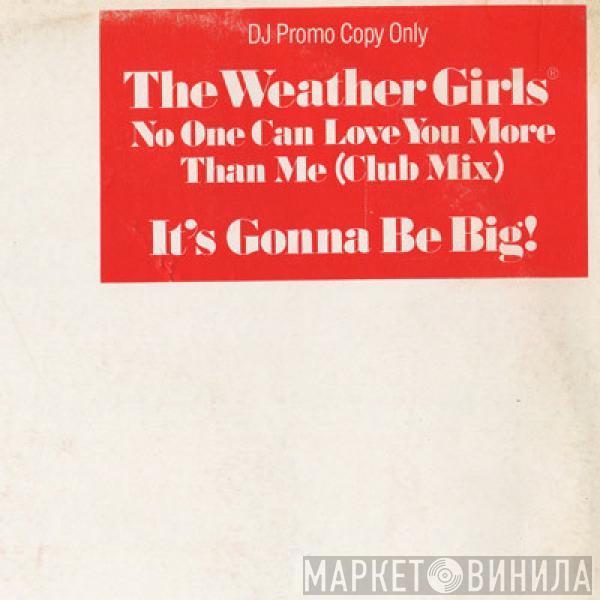 The Weather Girls - No One Can Love You More Than Me (Club Mix)/It's Gonna Be Big!