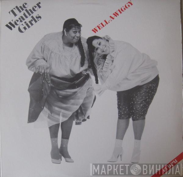  The Weather Girls  - Well-A-Wiggy