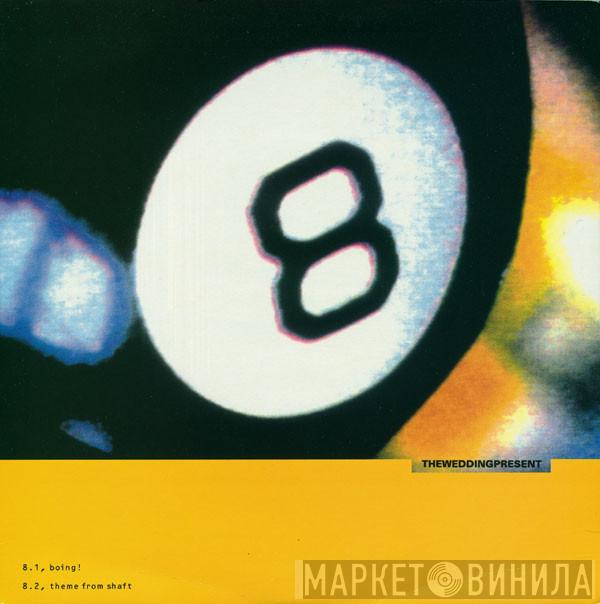 The Wedding Present - Boing! / Theme From Shaft