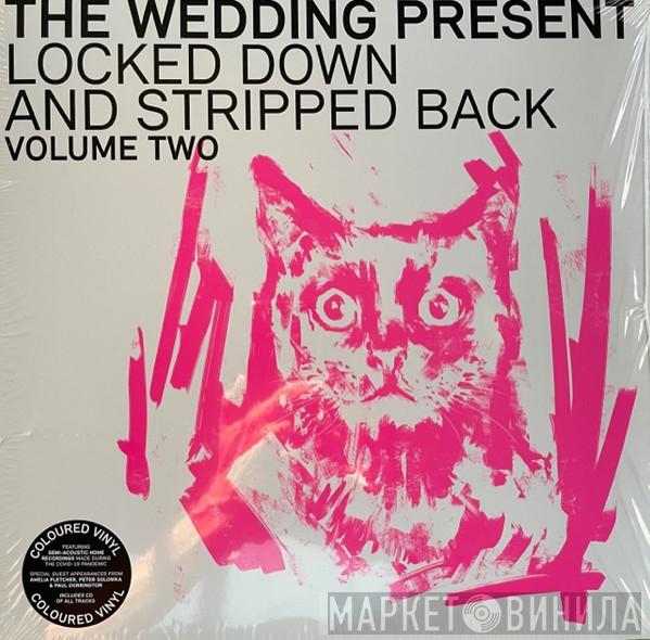 The Wedding Present - Locked Down And Stripped Back Volume Two