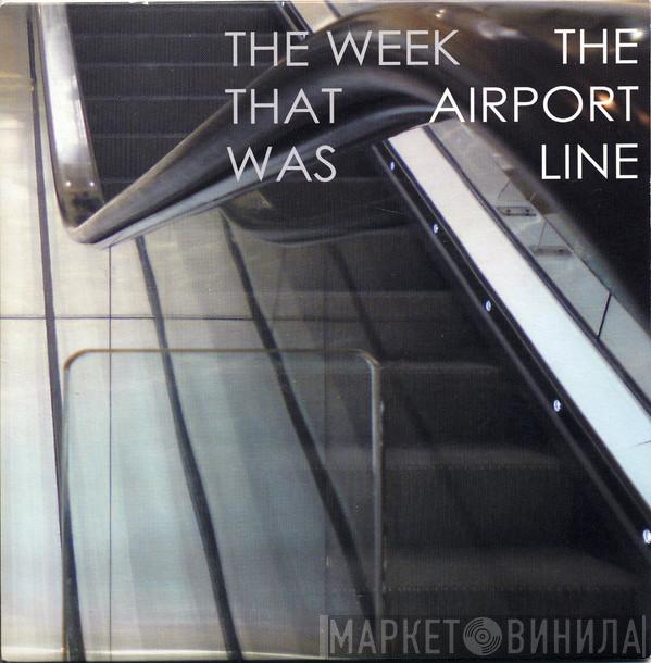The Week That Was - The Airport Line