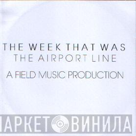  The Week That Was  - The Airport Line
