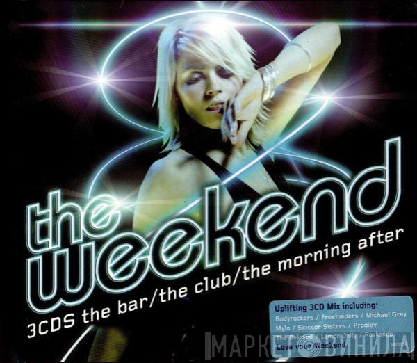  - The Weekend