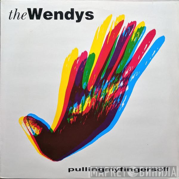 The Wendys - Pulling My Fingers Off