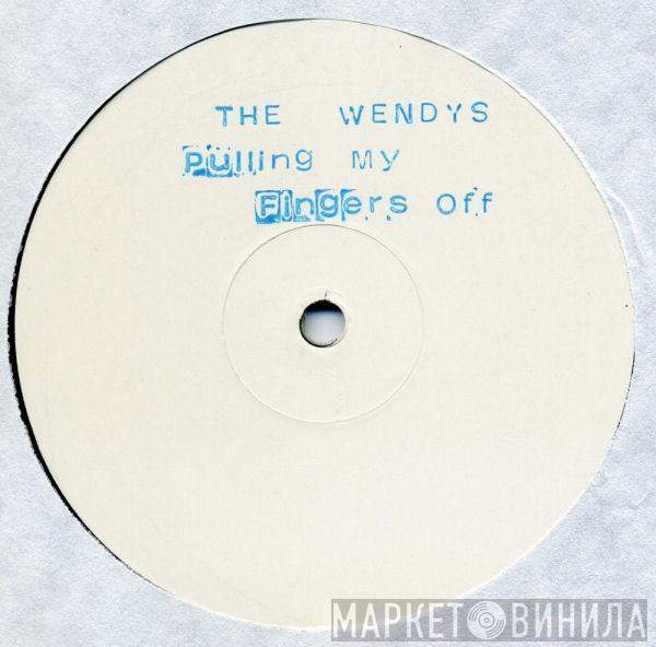 The Wendys - Pulling My Fingers Off