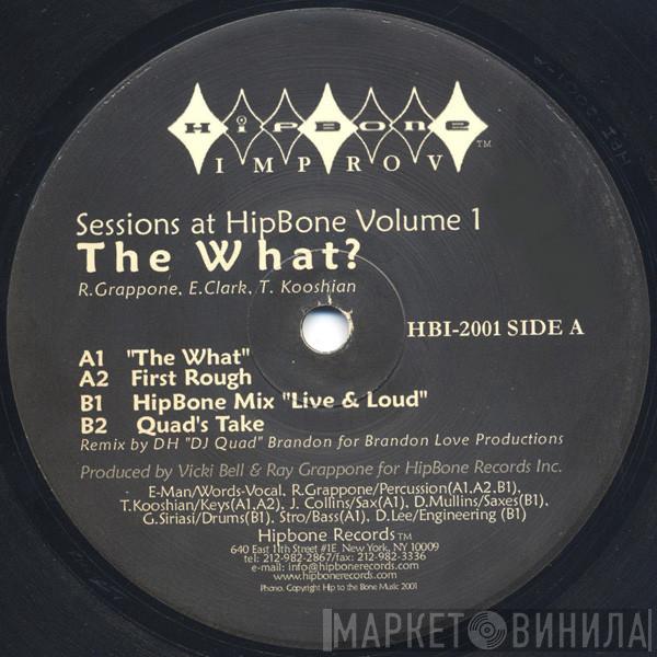  - The What? (Sessions at HipBone Volume 1)