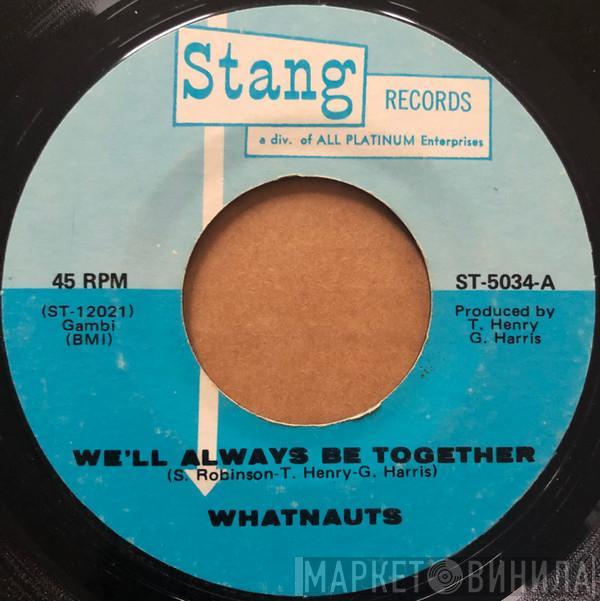  The Whatnauts  - We'll Always Be Together