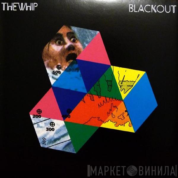 The Whip - Blackout