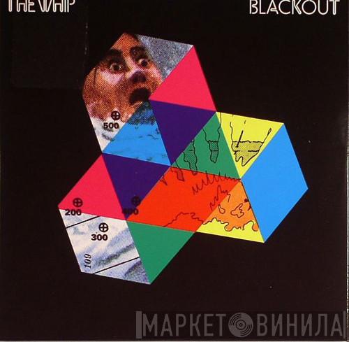 The Whip - Blackout