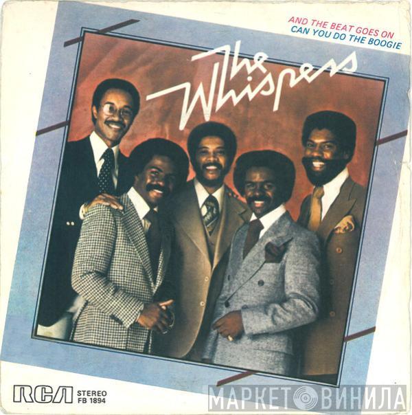  The Whispers  - And The Beat Goes On / Can You Do The Boogie