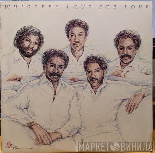  The Whispers  - Love For Love
