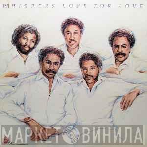  The Whispers  - Love For Love