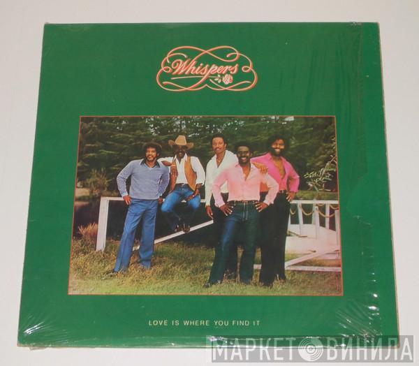  The Whispers  - Love Is Where You Find It
