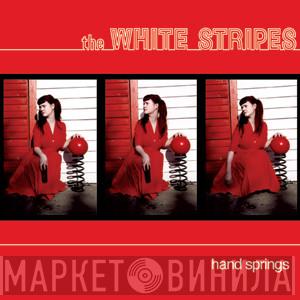 The White Stripes - Hand Springs