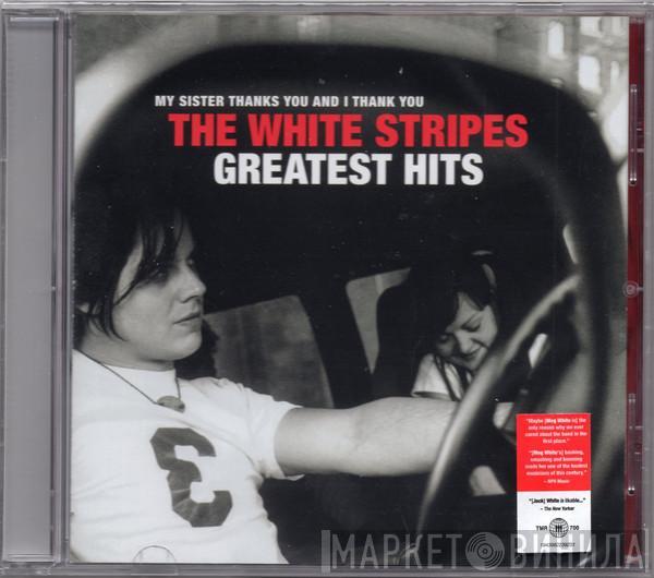 The White Stripes  - My Sister Thanks You And I Thank You The White Stripes Greatest Hits