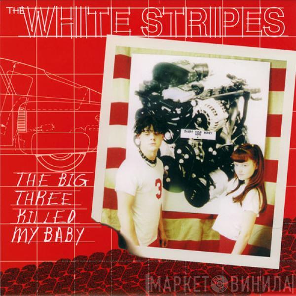 The White Stripes - The Big Three Killed My Baby