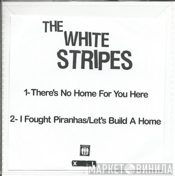 The White Stripes - There's No Home For You Here