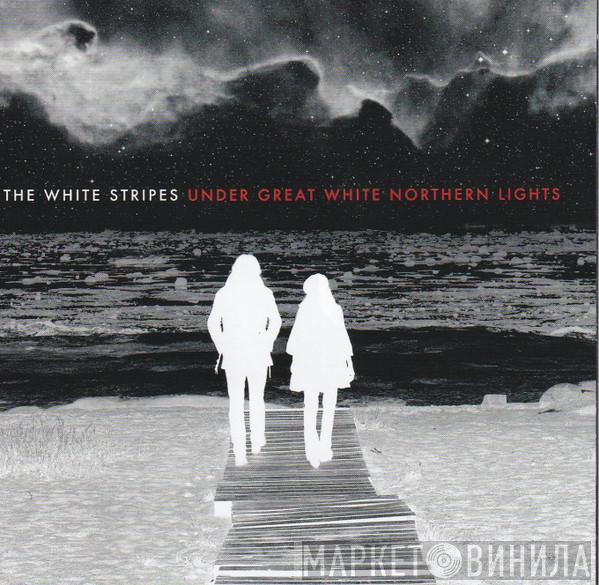 The White Stripes - Under Great White Northern Lights