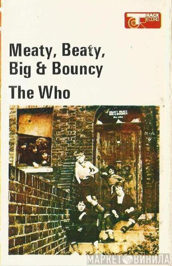  The Who  - Meaty, Beaty, Big & Bouncy