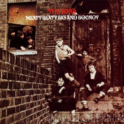  The Who  - Meaty Beaty Big And Bouncy