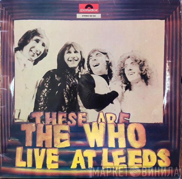  The Who  - These Are The Who Live At Leeds