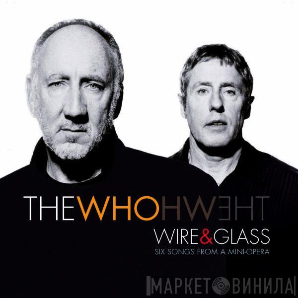 The Who - Wire & Glass (Six Songs From A Mini-Opera)