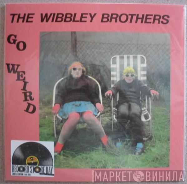 The Wibbley Brothers - Go Weird