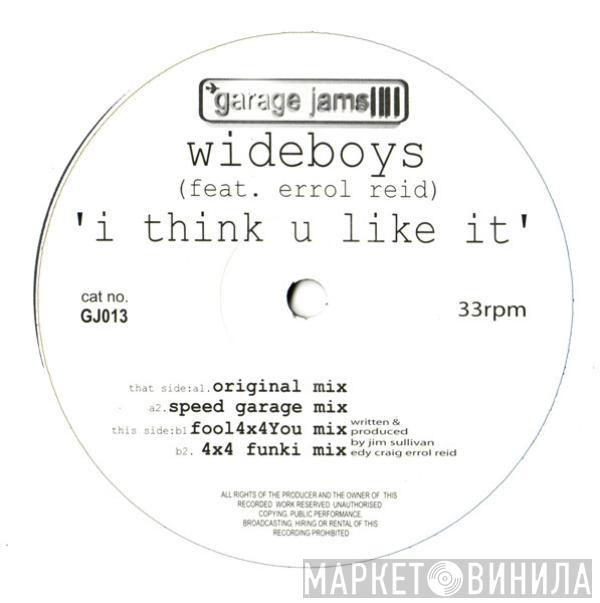 The Wideboys, Errol Reid - I Think U Like It