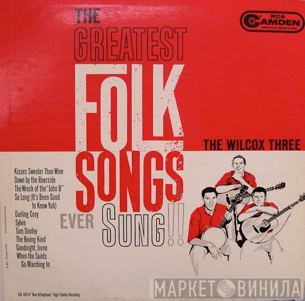 The Wilcox Three - The Greatest Folk Songs Ever Sung!!