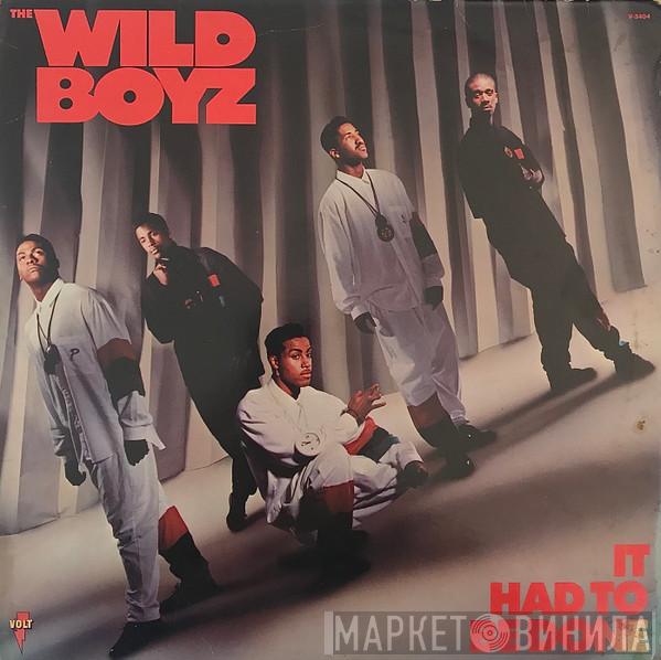 The Wild Boyz - It Had To Be Done