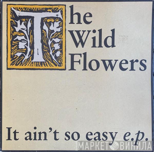 The Wild Flowers - It Ain't So Easy E.P.