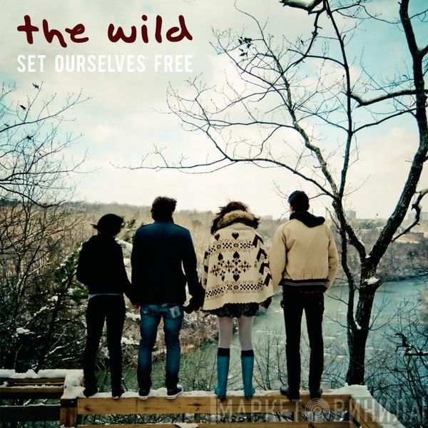 The Wild - Set Ourselves Free