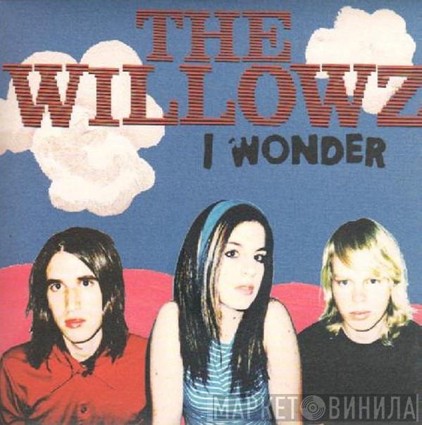 The Willowz - I Wonder / Something