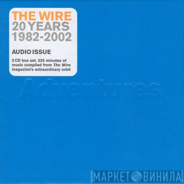  - The Wire 20 Years 1982-2002: Audio Issue