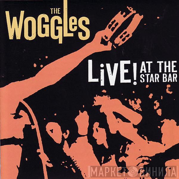 The Woggles - Live! At The Star Bar