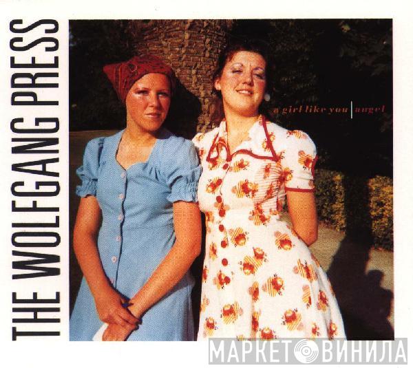  The Wolfgang Press  - A Girl Like You / Angel