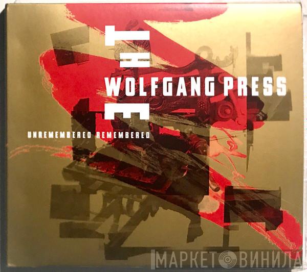 The Wolfgang Press - Unremembered Remembered