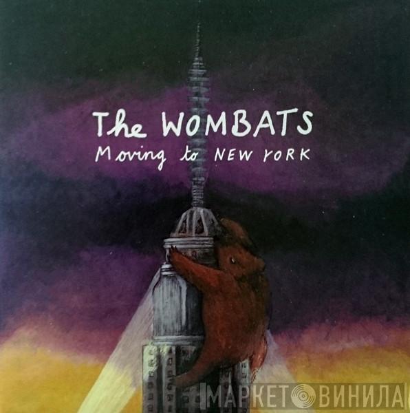  The Wombats  - Moving To New York