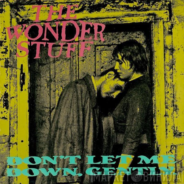 The Wonder Stuff - Don't Let Me Down, Gently