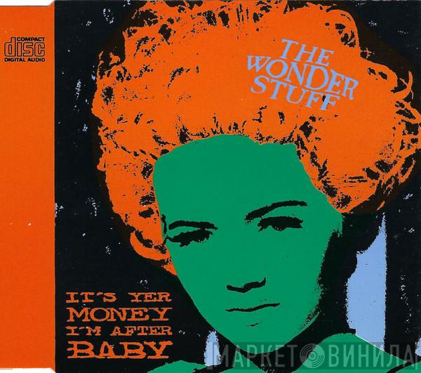  The Wonder Stuff  - It's Yer Money I'm After Baby