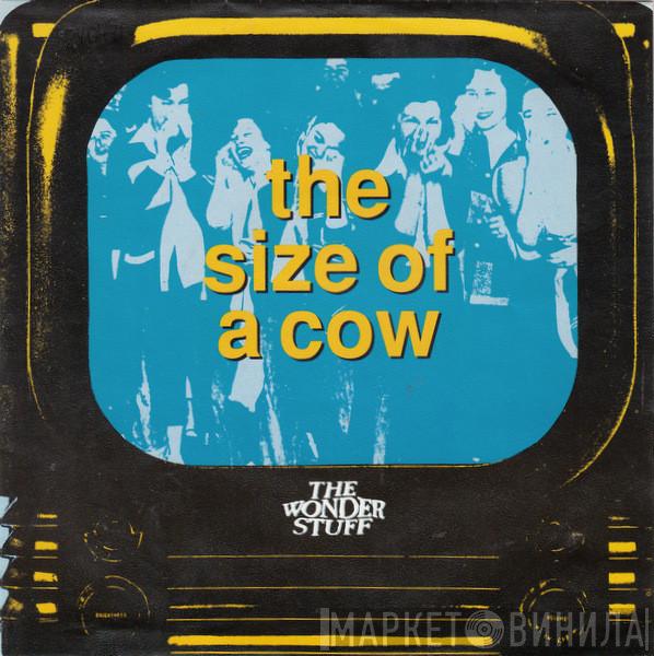  The Wonder Stuff  - The Size Of A Cow