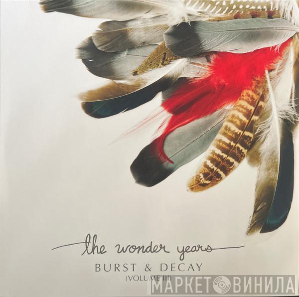 The Wonder Years  - Burst & Decay (Volume III)