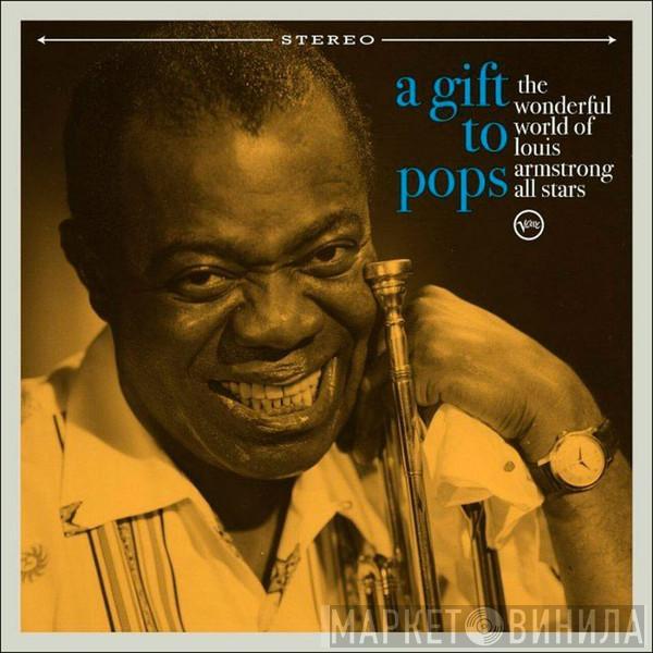  The Wonderful World Of Louis Armstrong All Stars  - A Gift To Pops