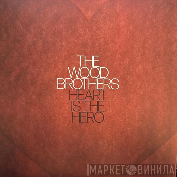 The Wood Brothers - Heart Is The Hero