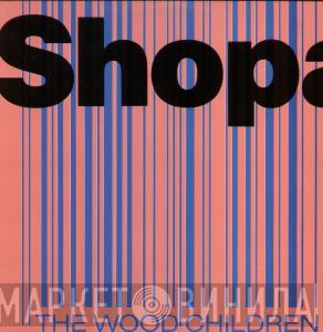 The Wood Children - Shopaholic