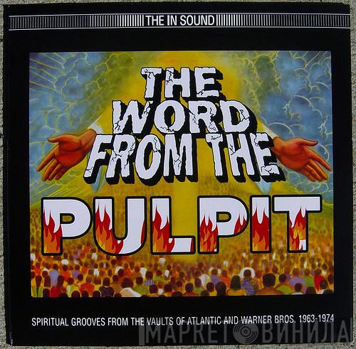  - The Word From The Pulpit (Spiritual Grooves From The Vaults Of Atlantic And Warner Bros. 1963-1974)