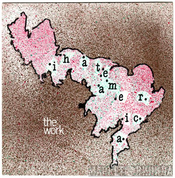  The Work  - I Hate America