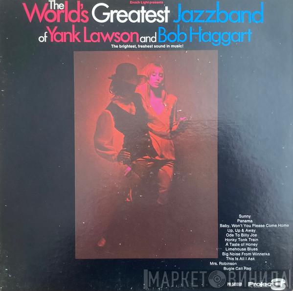 The World's Greatest Jazzband, Yank Lawson, Bob Haggart - The World's Greatest Jazzband Of Yank Lawson And Bob Haggart