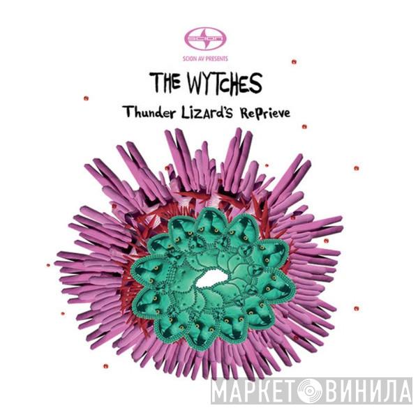 The Wytches - Thunder Lizard's Reprieve